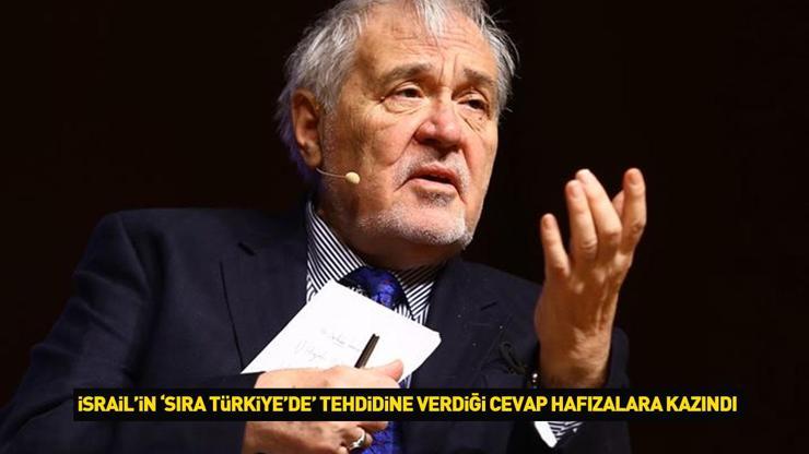 İlber Ortaylının İsrailin Türkiye tehdidine verdiği cevap hafızalara kazındı