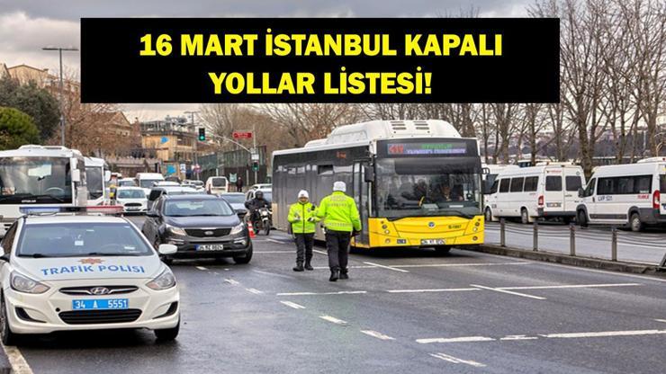 16 Mart İstanbul'da Hangi Yollar Kapalı, Ne Zaman Açılacak? İlber Ortaylı'nın Cenazesi İçin Bazı Yollar Kapatılacak 16 Mart İstanbul'da Hangi Yollar Kapalı, Ne Zaman Açılacak? İlber Ortaylı'nın Cenazesi İçin Bazı Yollar Kapatılacak