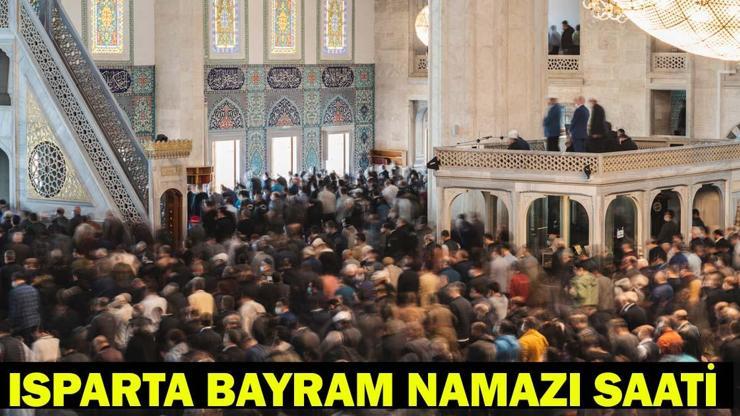ISPARTA BAYRAM NAMAZI SAATİ 2026 - Ramazan Bayramı Namazı Ne Zaman ve Saat Kaçta Kılınacak? Diyanet Bayram Namazı Vakti