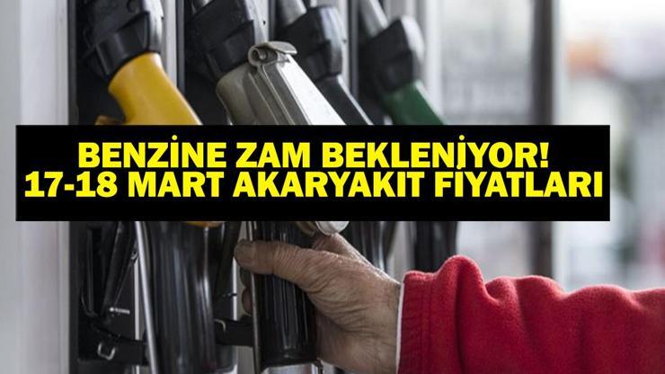 BENZİNE ZAM GELİYOR Motorine (mazota) zam gelecek mi 17 - 18 Mart İstanbul, Ankara, İzmir akaryakıt fiyatları