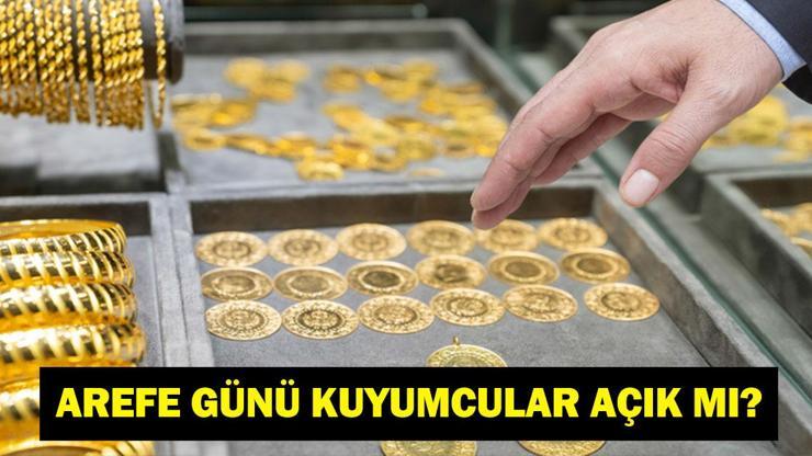 AREFE GÜNÜ KUYUMCULAR AÇIK MI? 19 Mart Perşembe Ramazan Bayramı Arefesi Kuyumcular Açık Mı, Kaça Kadar Açık?