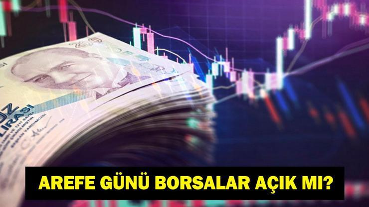 AREFE GÜNÜ BORSA AÇIK MI? 19 Mart Ramazan Bayramı Arefesi'nde Borsa Kapalı Mı Olacak, Saat Kaçta Kapanacak?
