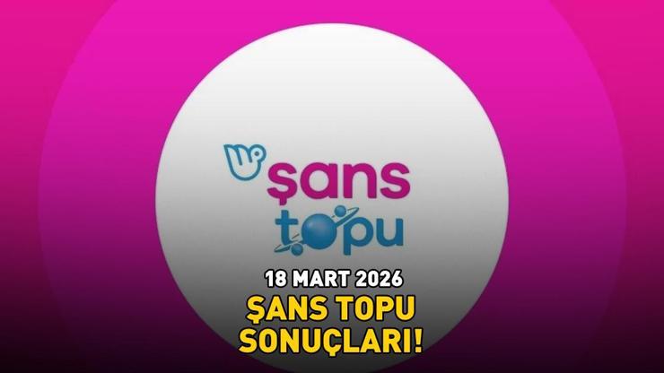 ŞANS TOPU SONUÇLARI 18 MART 2026 | Şans Topu sonuçları açıklandı mı, saat kaçta açıklanır? 1,7 milyon TL büyük ikramiye!