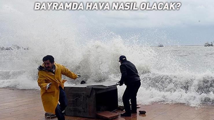 Plan yapanlar dikkat Listede İstanbul da var... Meteorolojiden uyarı geldi: Bayramda hava nasıl olacak