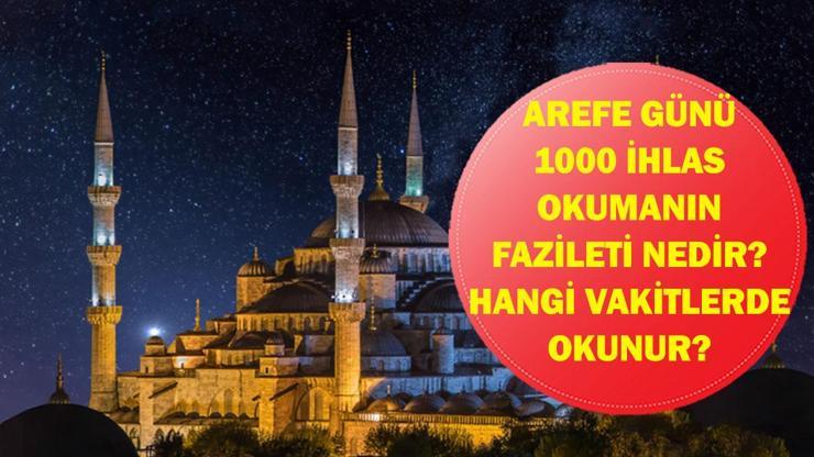  Arefe Günü 1000 İhlas ne zaman ve nasıl yapılır? İşte anlamı ve fazileti