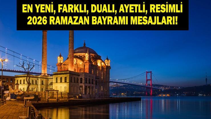 RESİMLİ BAYRAM MESAJLARI 2026: Ramazan Bayramı En Güzel, Yeni, Anlamlı, Dualı, Ayetli, Hadisli, Resimli Ramazan Bayramı Mesajları