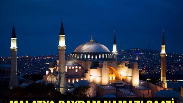 MALATYA BAYRAM NAMAZI SAATİ 2026 - Ramazan Bayramı Namazı Ne Zaman ve Saat Kaçta Kılınacak Diyanet Bayram Namazı Vakti