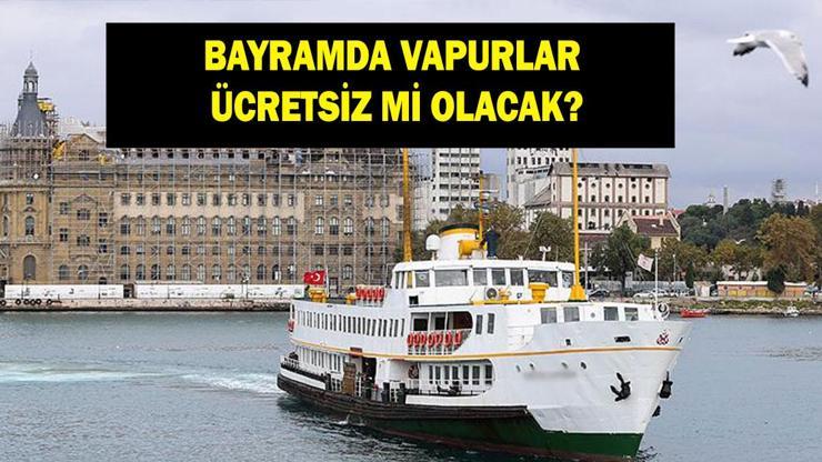  Ramazan Bayramı'nda adalar vapuru ücretsiz mi, bedava mı?