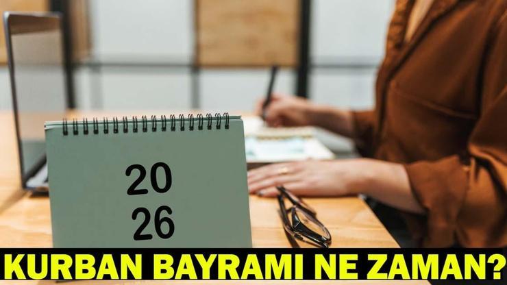 KURBAN BAYRAMI NE ZAMAN 2026 Kurban Bayramı tarihi: Bayram tatili ne zaman bitiyor