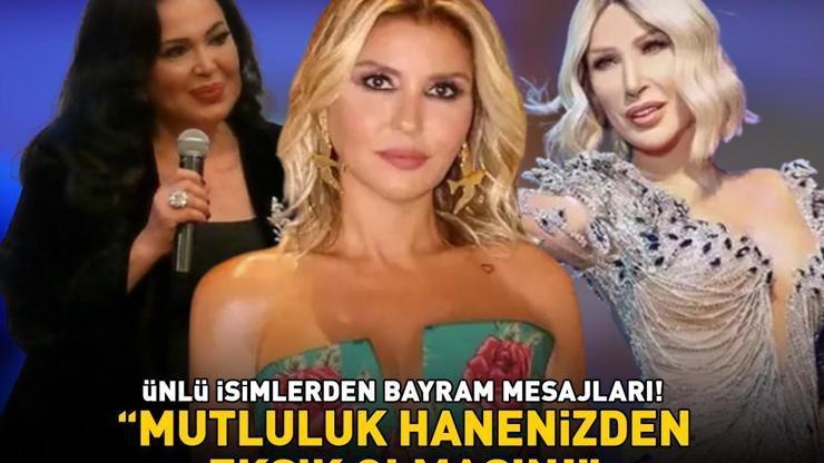 ÜNLÜ İSİMLERDEN BAYRAM MESAJLARI Aralarında kimler yok ki: Türkan Şoray, Seda Sayan, Gülben Ergen... Mutluluk hanenizden eksik olmasın
