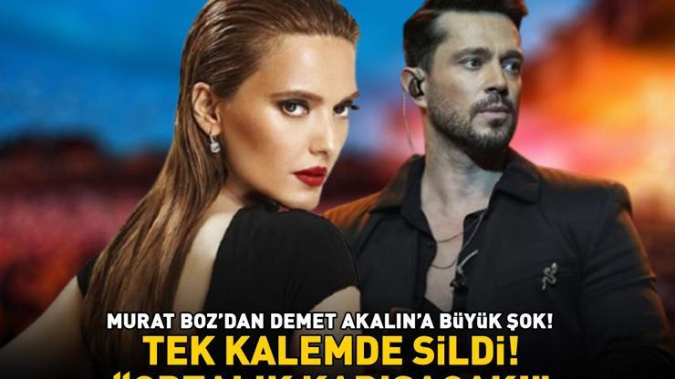 Murat Bozdan Demet Akalına büyük şok Tek kalemde sildi ‘ORTALIK KARIŞACAK’