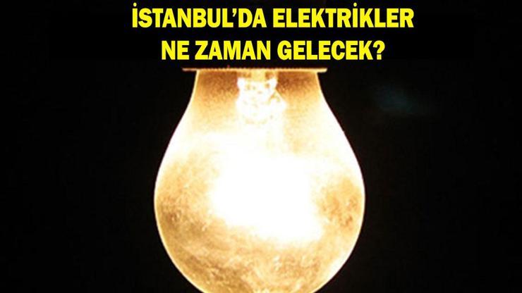  Elektrikler ne zaman gelecek? Hangi ilçelerde elektrik kesintisi var?