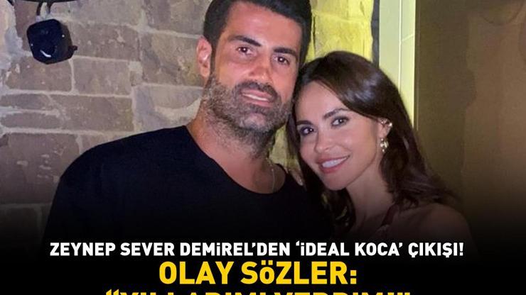 Volkan Demirelin eşi Zeynep Sever Demirelin ideal koca çıkışı olay oldu: Yıllarımı verdim