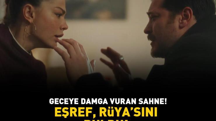 Geceye damga vuran sahne Eşref, Rüyasını buldu