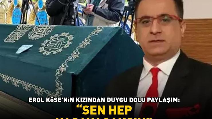 SEN HEP YAŞAYACAKSIN Erol Kösenin kızı Dijan Köseden duygu dolu paylaşım