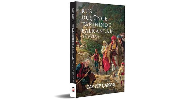 Rus Düşünce Tarihinde Balkanlar: Tarihe Disiplinlerarası Bir Bakış Rus Düşünce Tarihinde Balkanlar: Tarihe Disiplinlerarası Bir Bakış
