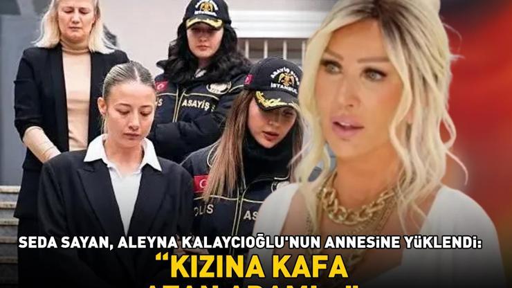 Kubilay Kaan Kundakçı cinayeti Seda Sayandan Aleyna Kalaycıoğlu’nun annesi Zuhal Kalaycıoğluna Canbay tepkisi: KIZINA KAFA ATAN ADAMI...