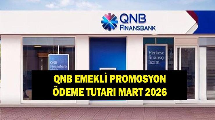 QNB EMEKLİ PROMOSYON ÖDEME TUTARI MART 2026: QNB emeklilere ne kadar promosyon ödüyor?