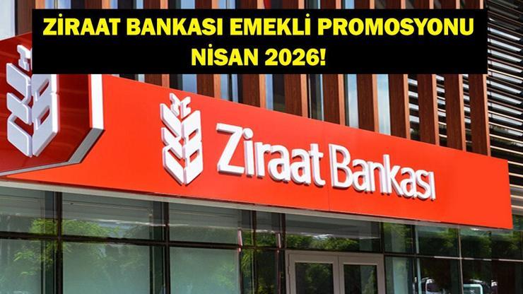ZİRAAT BANKASI EMEKLİ PROMOSYONU NİSAN 2026: Nisan Ayı Ziraat Bankası Emekli Promosyon Ödemesi Ne Kadar?