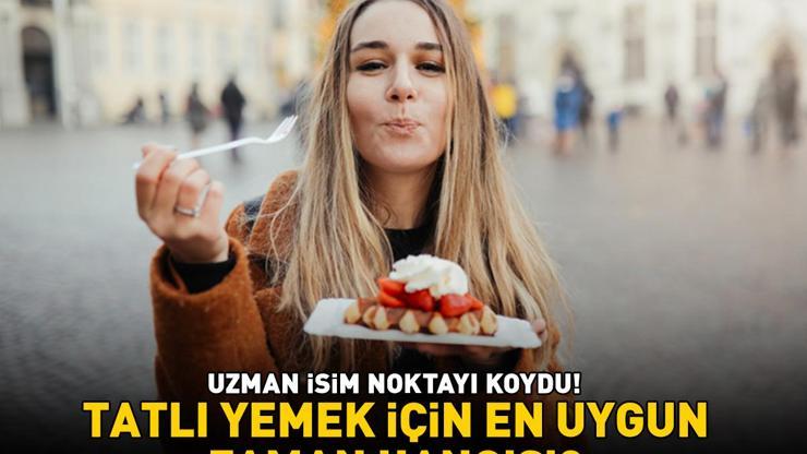 Tatlı yemek için en uygun zaman hangisi Uzman isim noktayı koydu Böylelikle vücut, kandaki şekeri daha etkili şekilde işleyebiliyor