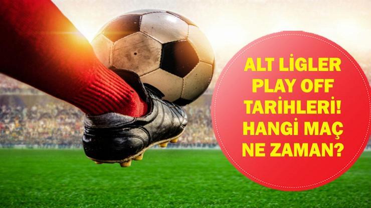  Trendyol 1. Lig, Nesine 2. Lig ve Nesine 3. Lig play-off tarihleri belli oldu mu? Maçlar ne zaman oynanacak?
