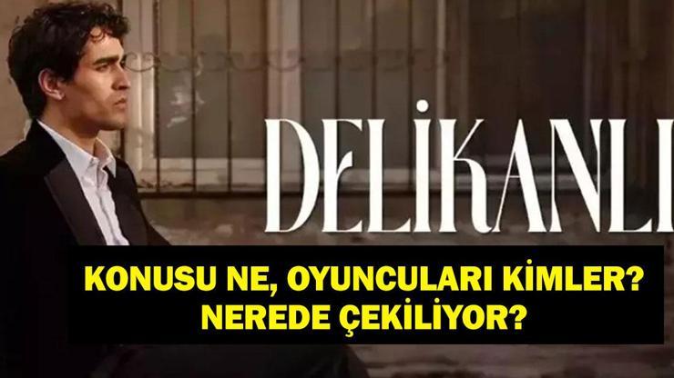  Delikanlı Dizisi Konusu Nedir, Oyuncuları Kimler? Delikanlı Nerede Çekiliyor?