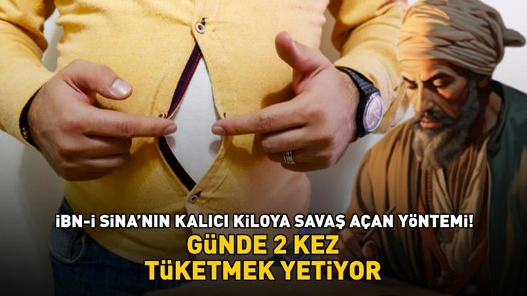 İBN-İ SİNA’NIN KALICI KİLOYA SAVAŞ AÇAN YÖNTEMİ Ödemi azaltıyor, yağ yakımını hızlandırıyor Günde 2 kez tüketmek yetiyor