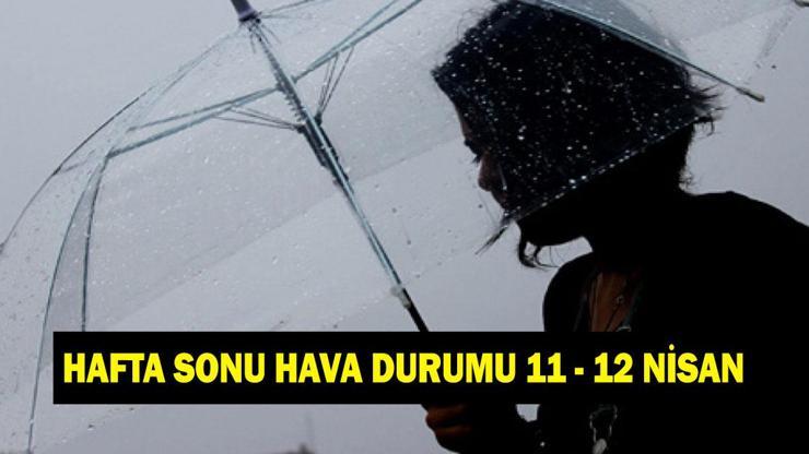 11 - 12 Nisan hava durumu tahminleri: Hafta sonu hava nasıl olacak İstanbul, Ankara, İzmir hava durumu