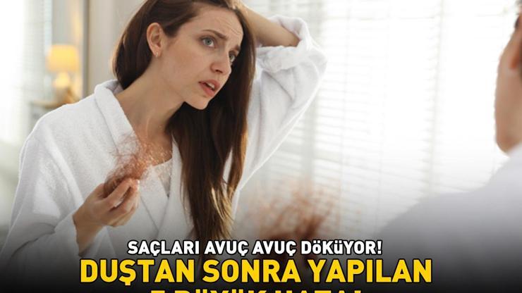 Saçları Döküyor Duştan Sonra Yapılan 5 Büyük Hata Kel Kalmak İstemiyorsanız Bu Alışkanlıkları Hemen Bırakın