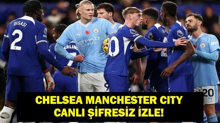  Premier Lig Chelsea Manchester City maçı ne zaman, hangi kanalda? İşte Maç kadrosu ve maç yayını ekranı...
