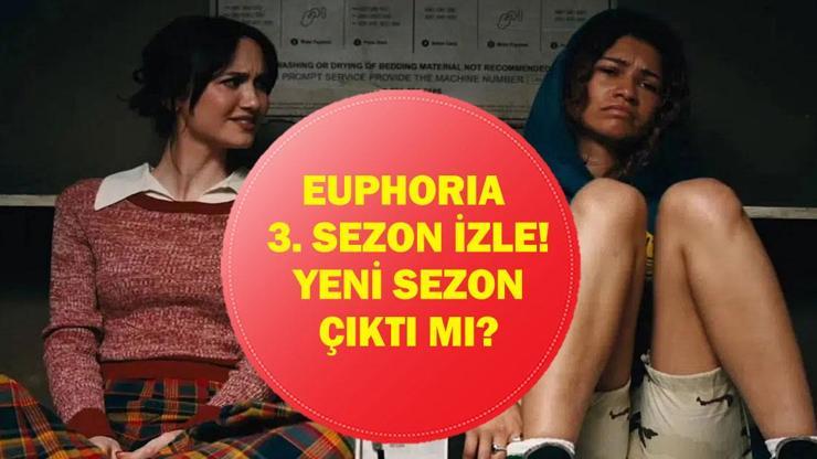  Euphoria 3. sezon çıktı mı, ne zaman çıkacak? Yeni sezon nereden izlenir?