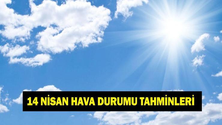 14 Nisan il il hava durumu tahminleri 2026: 14 Nisanda havalar nasıl olacak Yağmur, kar var mı Meteoroloji duyurdu: Sıcaklıklar yükseliyor
