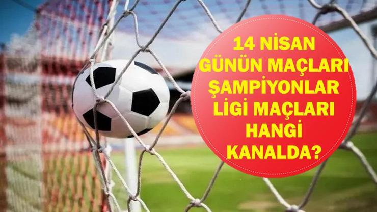 GÜNÜN MAÇLARI 14 NİSAN: Bugün Kimin Maçı Var? UEFA Şampiyonlar Ligi Çeyrek Final Maçları Saat Kaçta, Hangi Kanalda? İşte 14 Nisan Günün Maçları Listesi...