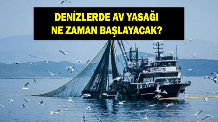 Av yasağı ne zaman başlayacak 2026 denizlerde balık yasağı dönemi ne zaman bitecek