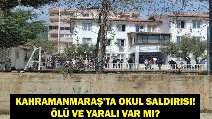 Maraş Okul Saldırısında Ölü ve Yaralı Var Mı? Hangi Okula Saldırı Yapıldı? Maraş Okul Saldırısında Ölü ve Yaralı Var Mı? Hangi Okula Saldırı Yapıldı?