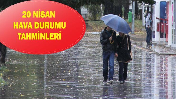 Hava durumu tahminleri: 20 Nisanda havalar nasıl olacak İstanbul, Ankara, İzmir, Bursada yağış var mı