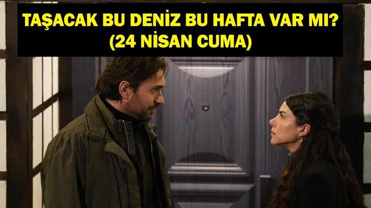 TAŞACAK BU DENİZ BU HAFTA VAR MI? 24 Nisan Cuma TRT 1 Taşacak Bu Deniz Yeni Bölüm Yayınlanacak Mı? TBD 25. Bölüm 2. Fragman Yayınlandı Mı?