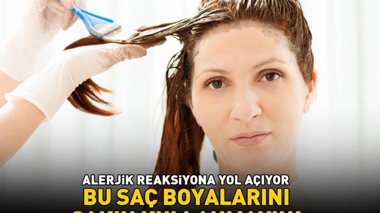 Bu saç boyalarını sakın kullanmayın Alerjik reaksiyona yol açıyor, saç derisini zayıflatıyor