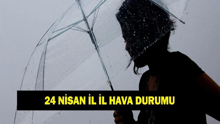 24 Nisan hava durumu: Bugün havalar nasıl olacak? İstanbul, İzmir, Ankara, Bursa il il hava durumu tahminleri
