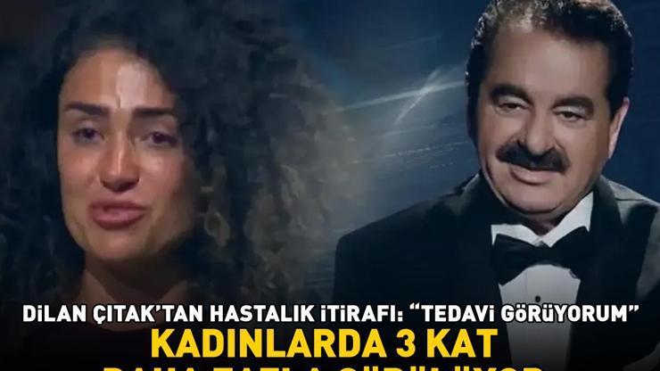 İbrahim Tatlısesin kızı Dilan Çıtaktan hastalık itirafı: Tedavi görüyorum Kadınlarda erkeklere oranla 3 kat daha sık görülüyor