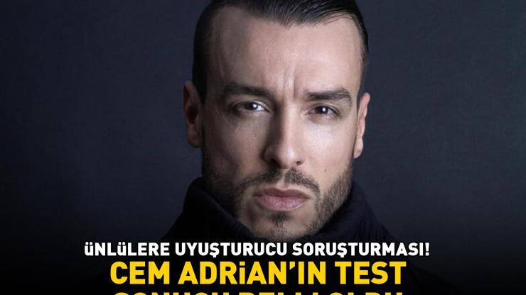 Ünlülere uyuşturucu soruşturması Cem Adrian test sonucunu Kamuoyunun bilgisine sunarım diyerek açıkladı