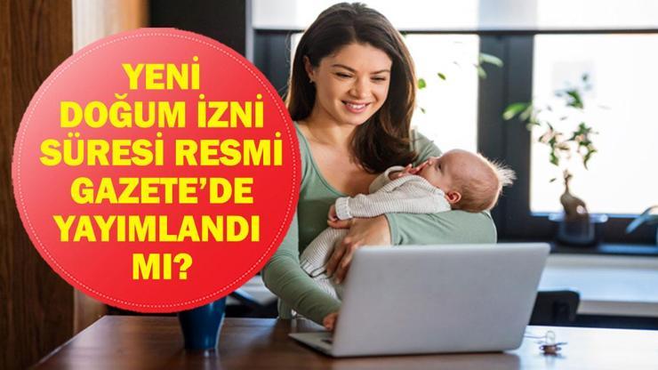 SON DAKİKA DOĞUM İZNİ RESMİ GAZETE KARARI! Doğum İzni Süresi Ne Kadar Oldu? Çalışan Annelere Doğum İzni Süresi Resmi Gazete'de Yayımlandı Mı? Bakan Göktaş Duyurdu