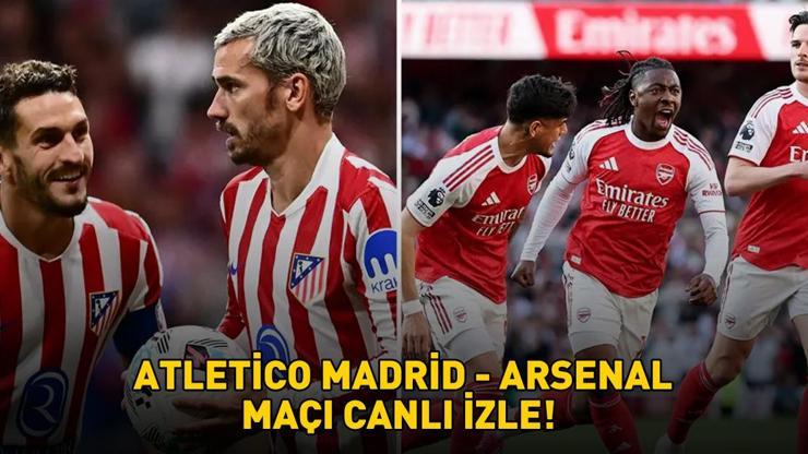 ATLETİCO MADRİD - ARSENAL MAÇI CANLI İZLE TRT 1 ŞİFRESİZ | Atletico Madrid-Arsenal maçı ne zaman, saat kaçta? Canlı yayın bilgileri!