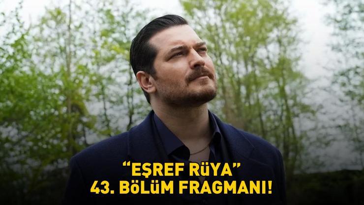 EŞREF RÜYA 43. BÖLÜM FRAGMANI İZLE KANAL D | Çağatay Ulusoy ve Demet Özdemir'li Eşref Rüya 43. bölüm fragmanı yayınlandı mı?