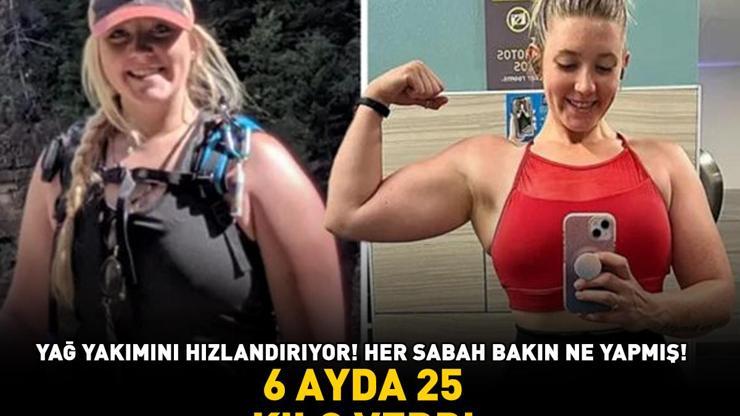 6 ayda 25 kilo verdi Her sabah bakın ne yapmış Yağ yakımını hızlandırıyor, zayıflamayı sağlıyor