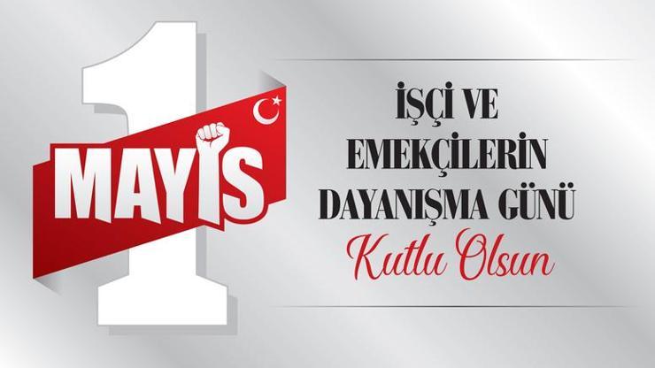 1 MAYIS İŞÇİ BAYRAMI KUTLAMA MESAJLARI 2026: Resimli 1 Mayıs Emek ve Dayanışma Günü Bayramı Kutlama, Tebrik Mesajları