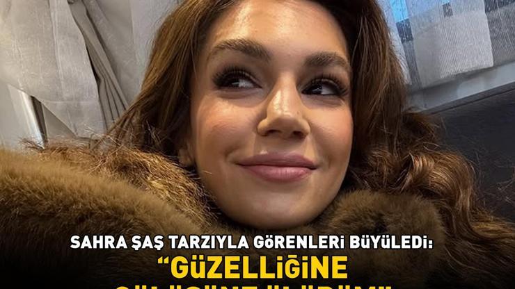 Uzak Şehirin Nare’si Sahra Şaş tarzıyla görenleri büyüledi: Güzelliğine, gülüşüne ölürüm’