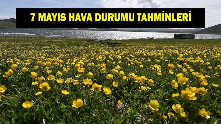 HAVA DURUMU TAHMİNLERİ 7 MAYIS: İstanbul, Ankara, İzmir, Bursa'da havalar nasıl olacak? İl il hava durumu tahminleri
