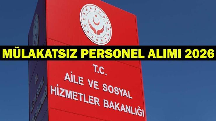 MÜLAKAT YOK! Aile sosyal hizmetler Bakanlığı Personel Alımı Kadro ve Kontenjan Dağılımı 2026