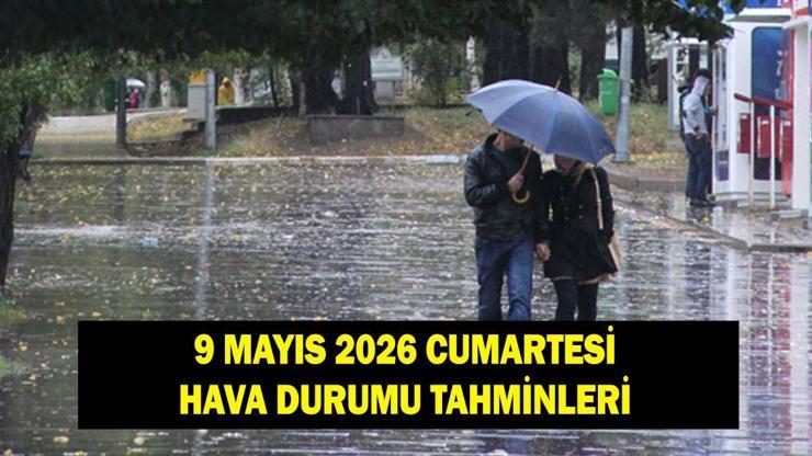 Hava durumu tahminleri 9 Mayıs: Havalar nasıl olacak Meteoroloji uyardı: Yağış kapıda